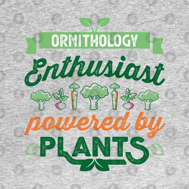 Ornithology Enthusiast powered by Plants Vegan by qwertydesigns